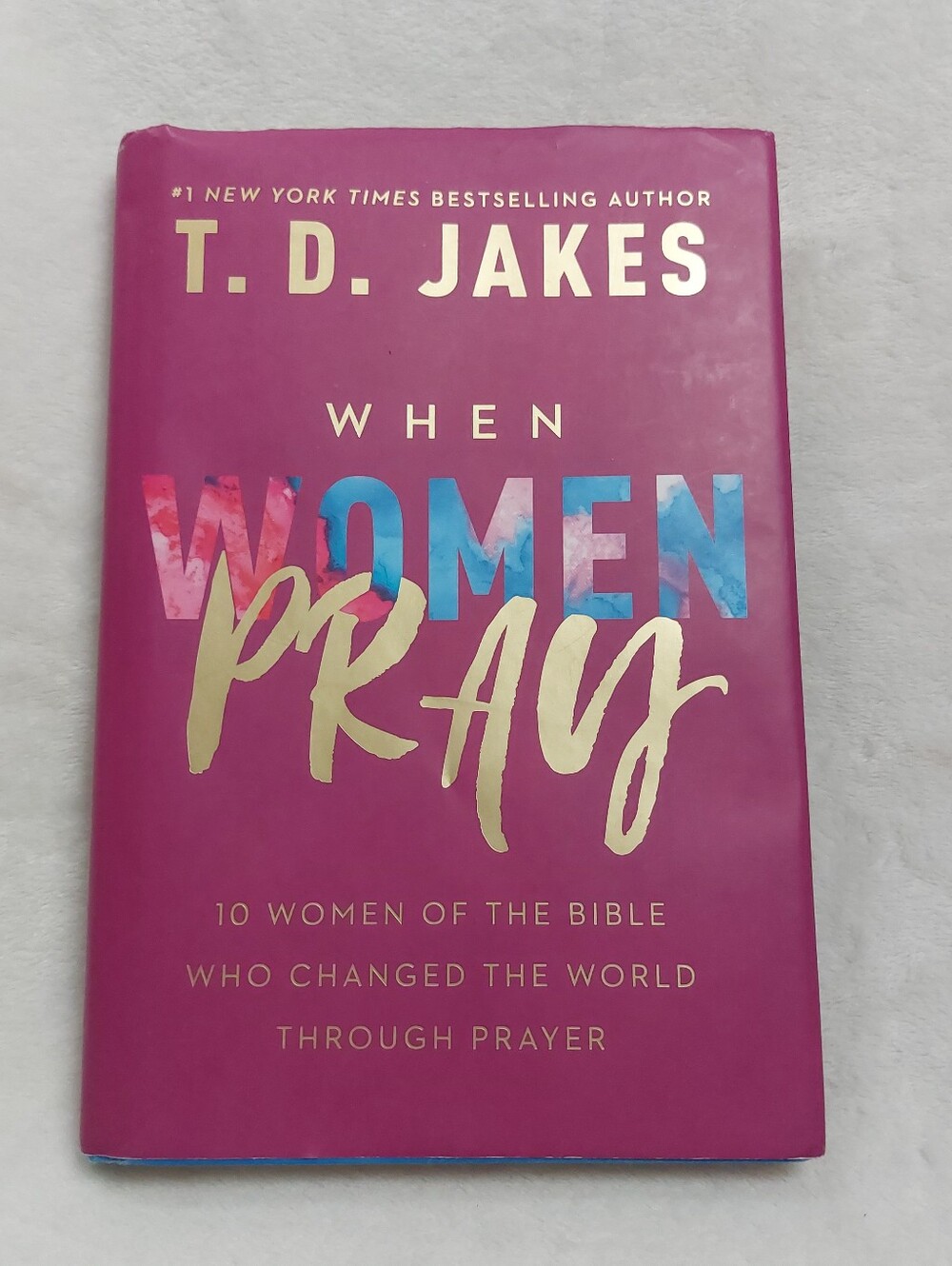 WHEN WOMEN PRAY: 10 WOMEN OF THE BIBLE T.D. JAKES HARD COVER